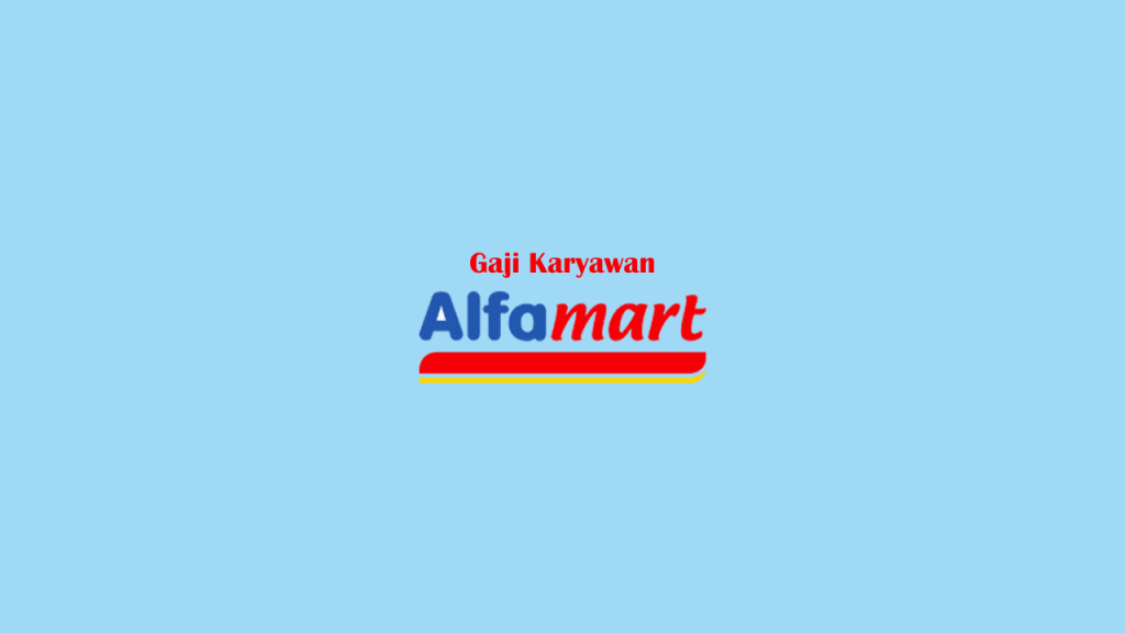 Rincian Gaji Karyawan Alfamart Aceh Besar 2021