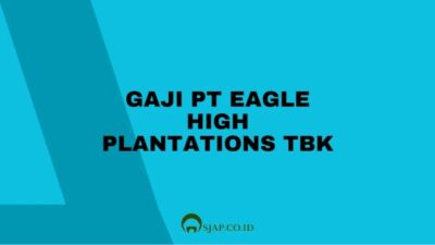 Gaji pt eagle high plantations tbk