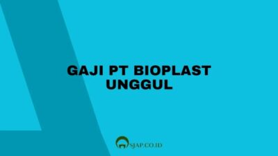 Gaji pt bioplast unggul