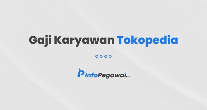 Gaji karyawan tokopedia terbaru 2024