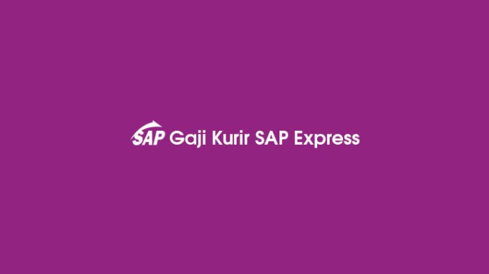Sap gaji kurir perusahaan berapa bahas atau lain Gaji pt sap express