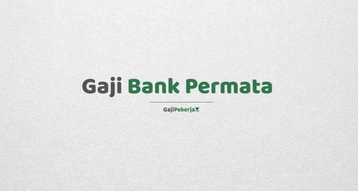 Gaji pegawai bank permata semua jabatan terbaru