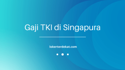 Gaji tki di singapura