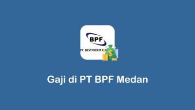 Gaji pt bpf medan